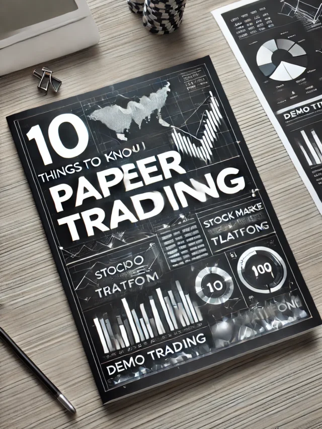 7 Things You Must Know About Paper Trading Before You Invest!