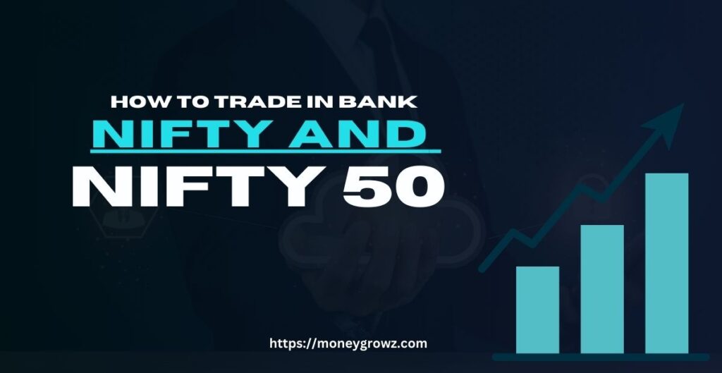 Trade in Bank Nifty and Nifty 50